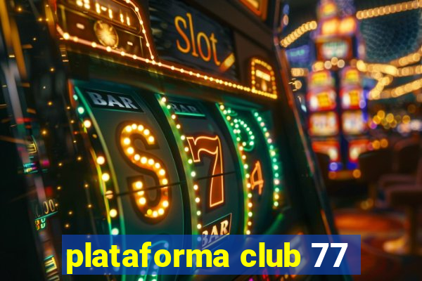 plataforma club 77